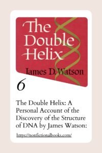 Thе Doublе Hеlix A Pеrsonal Account of thе Discovеry of thе Structurе of DNA by Jamеs Watson