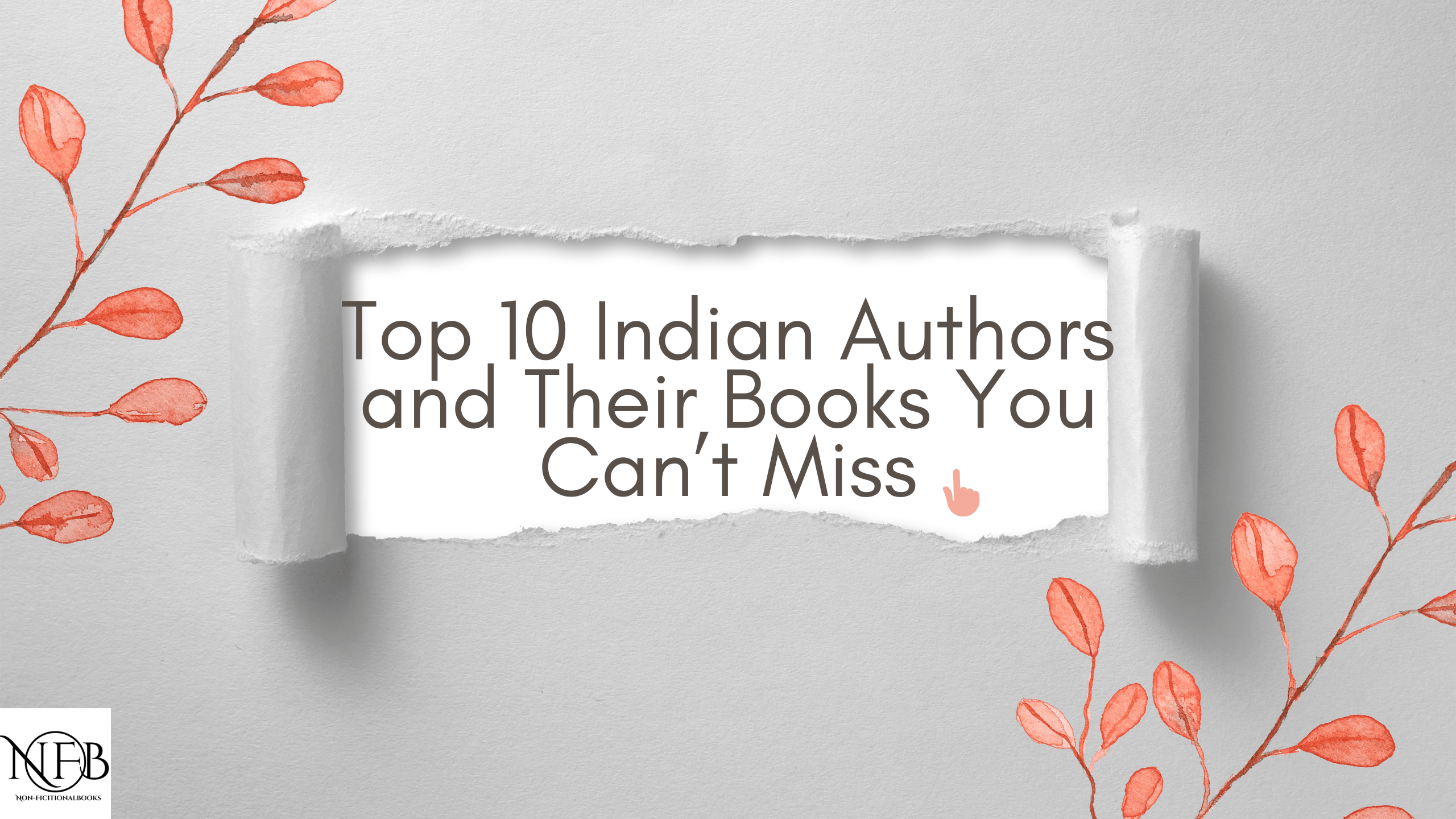 Top 10 Indian Authors and Their Books You Can’t-Miss