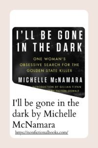 I'll be gone in the dark by Michelle McNamara