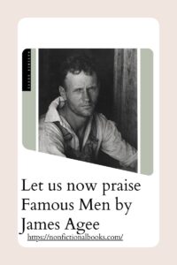 Let us now praise Famous Men by James Agee