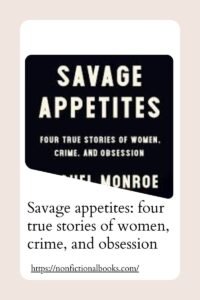 Savage appetites four true stories of women, crime, and obsession by Rachel Monroe