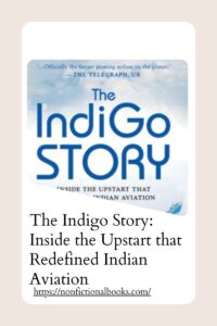 The Indigo Story Inside the Upstart that Redefined Indian Aviation