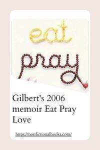 Gilbert's 2006 memoir Eat Pray Love