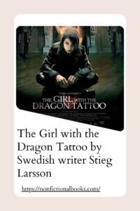 The Girl with the Dragon Tattoo by Swedish writer Stieg Larsson