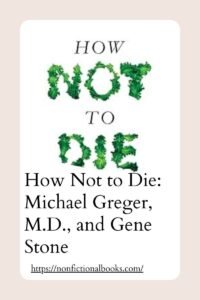 How Not to Die Michael Greger, M.D., and Gene Stone