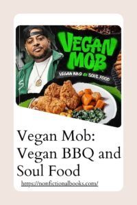 Vegan Mob Vegan BBQ and Soul Food [A Plant-Based Cookbook]